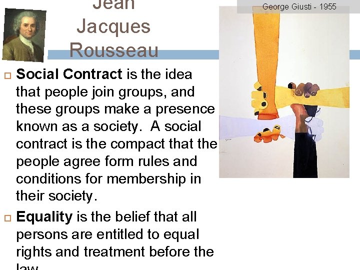 Jean Jacques Rousseau Social Contract is the idea that people join groups, and these