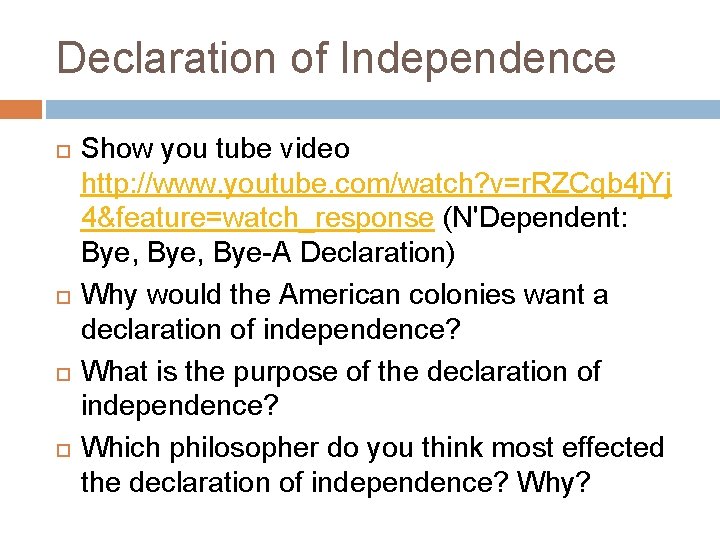 Declaration of Independence Show you tube video http: //www. youtube. com/watch? v=r. RZCqb 4