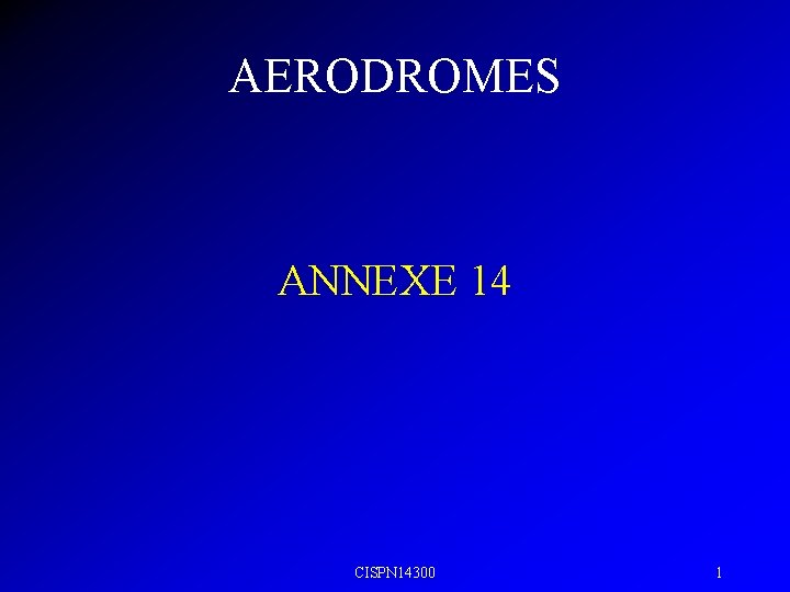 AERODROMES ANNEXE 14 CISPN 14300 1 