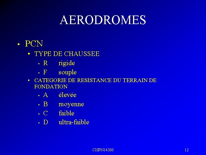 AERODROMES • PCN • TYPE DE CHAUSSEE • R rigide • F souple •