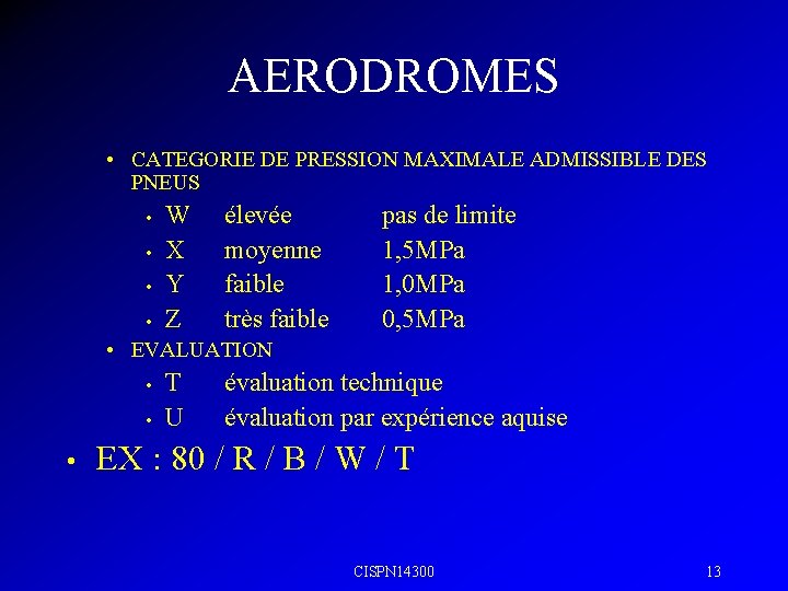 AERODROMES • CATEGORIE DE PRESSION MAXIMALE ADMISSIBLE DES PNEUS • • W X Y