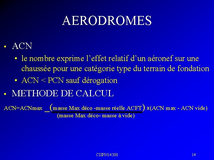 AERODROMES • ACN • le nombre exprime l’effet relatif d’un aéronef sur une chaussée