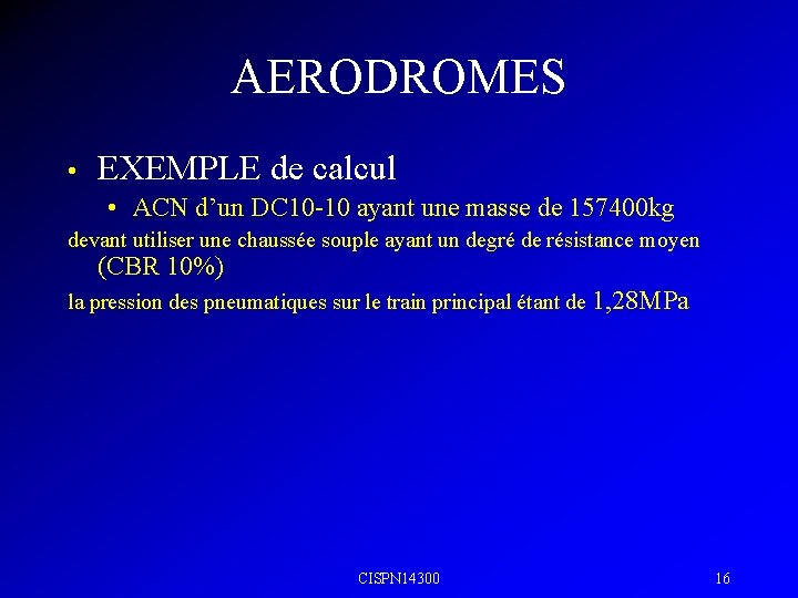 AERODROMES • EXEMPLE de calcul • ACN d’un DC 10 -10 ayant une masse