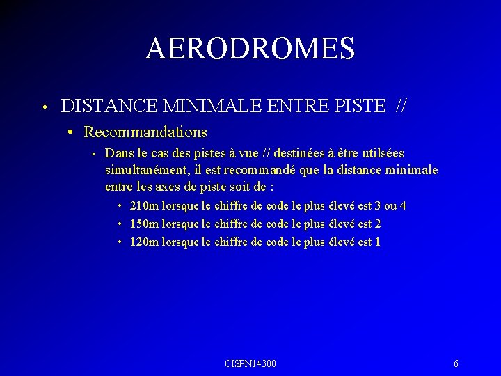 AERODROMES • DISTANCE MINIMALE ENTRE PISTE // • Recommandations • Dans le cas des