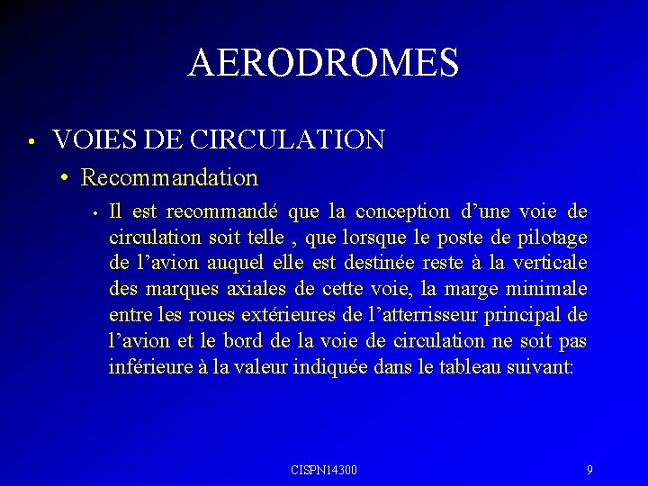 AERODROMES • VOIES DE CIRCULATION • Recommandation • Il est recommandé que la conception