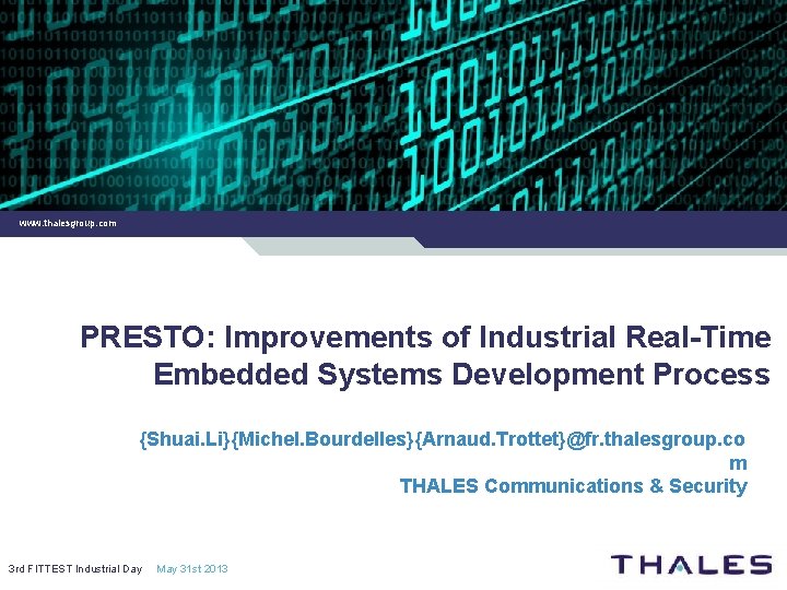 www. thalesgroup. com PRESTO: Improvements of Industrial Real-Time Embedded Systems Development Process {Shuai. Li}{Michel.