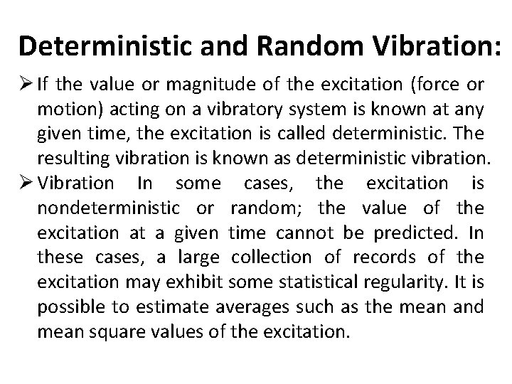 Deterministic and Random Vibration: Ø If the value or magnitude of the excitation (force