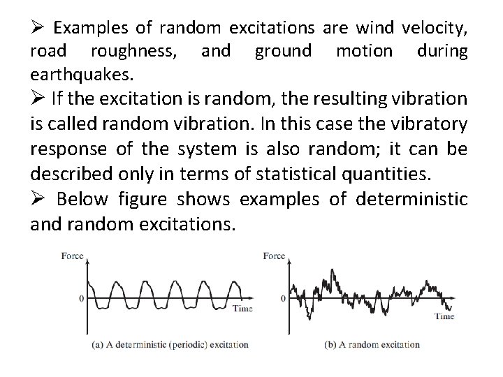 Ø Examples of random excitations are wind velocity, road roughness, and ground motion during