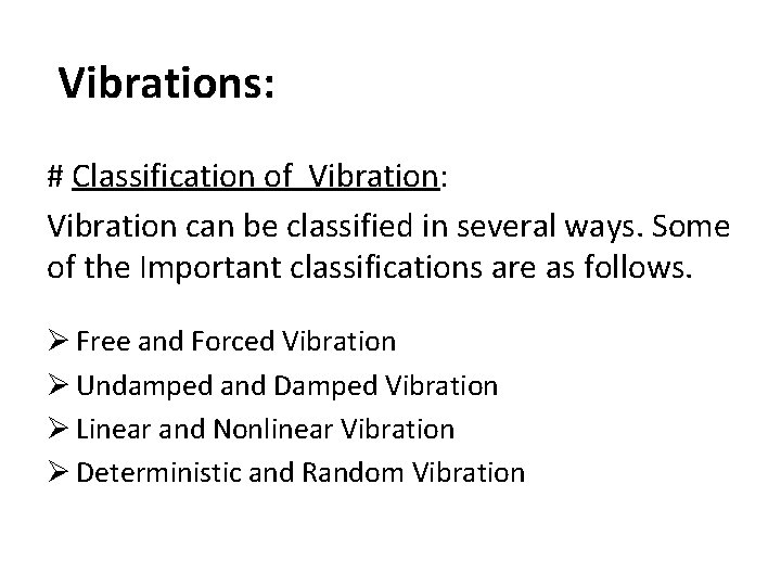 Vibrations: # Classification of Vibration: Vibration can be classified in several ways. Some of