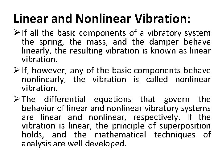 Linear and Nonlinear Vibration: Ø If all the basic components of a vibratory system