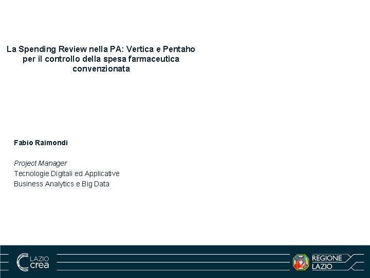 La Spending Review nella PA: Vertica e Pentaho per il controllo della spesa farmaceutica