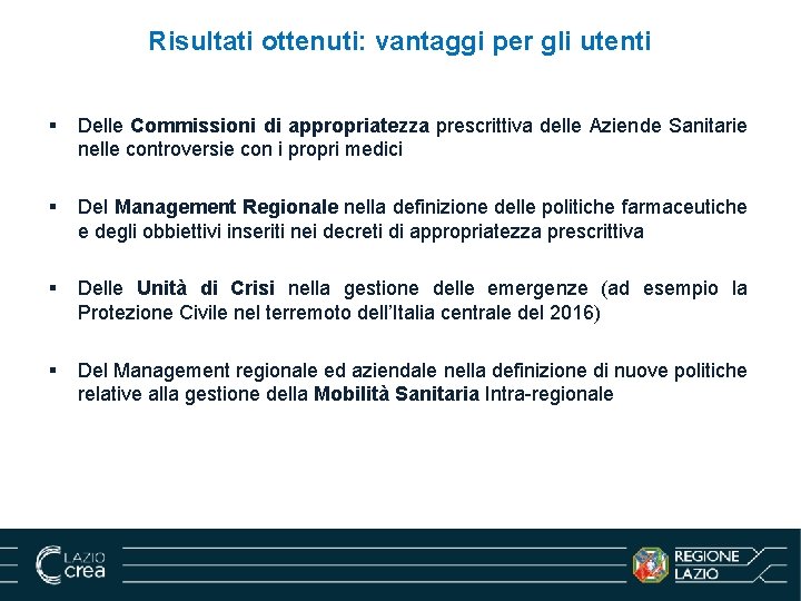 Risultati ottenuti: vantaggi per gli utenti § Delle Commissioni di appropriatezza prescrittiva delle Aziende