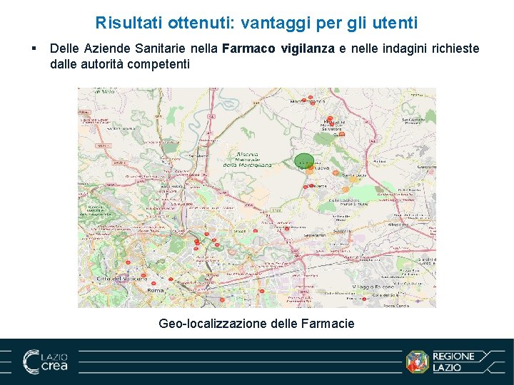 Risultati ottenuti: vantaggi per gli utenti § Delle Aziende Sanitarie nella Farmaco vigilanza e