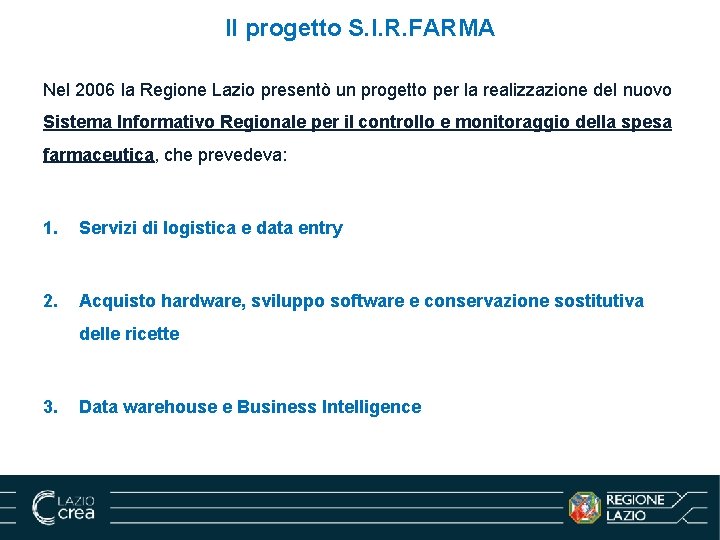 Il progetto S. I. R. FARMA Nel 2006 la Regione Lazio presentò un progetto