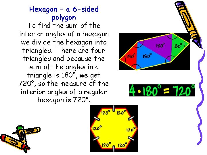 Hexagon – a 6 -sided polygon To find the sum of the interior angles