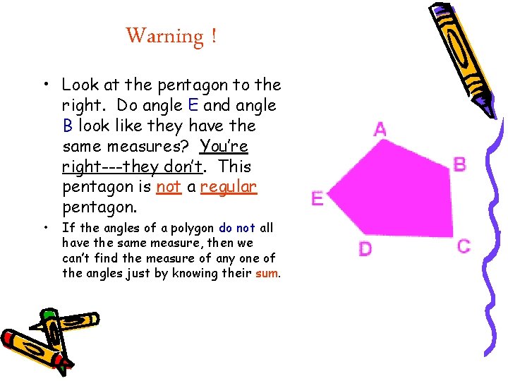 Warning ! • Look at the pentagon to the right. Do angle E and