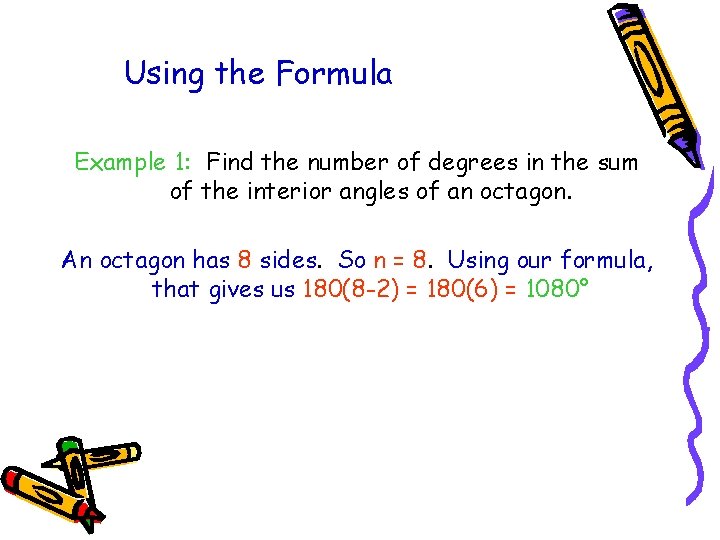 Using the Formula Example 1: Find the number of degrees in the sum of Using the Formula Example 1: Find the number of degrees in the sum of