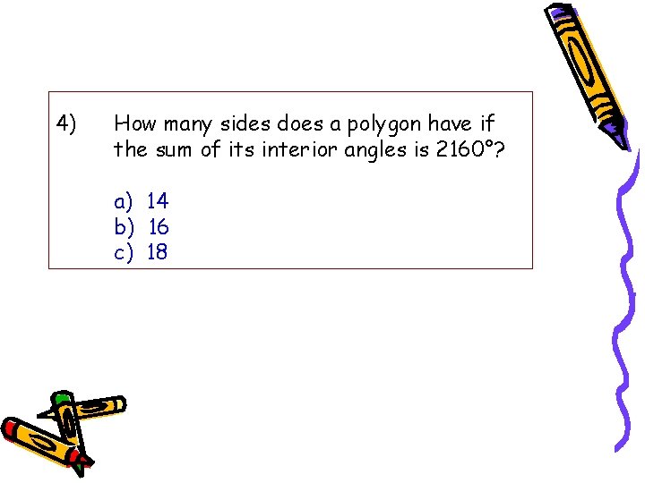 4) How many sides does a polygon have if the sum of its interior
