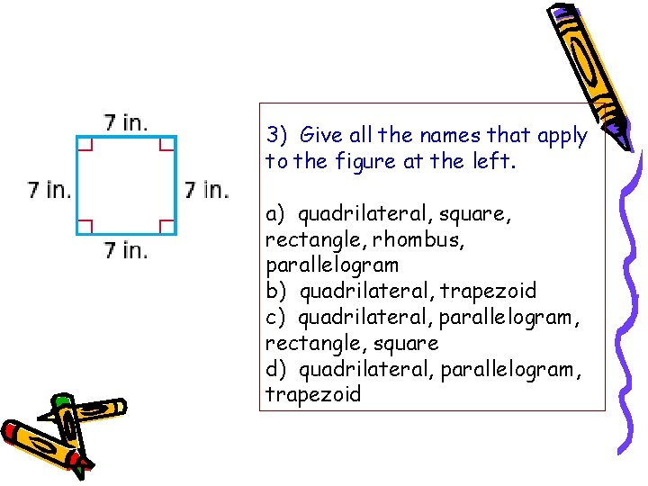 3) Give all the names that apply to the figure at the left. a)