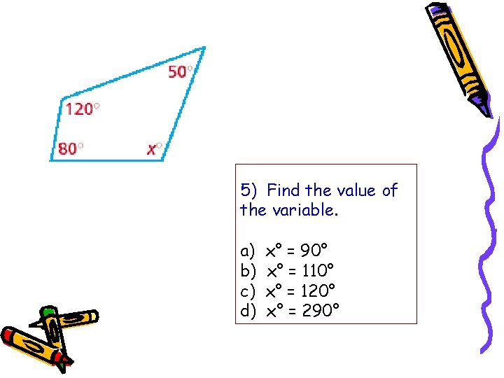 5) Find the value of the variable. a) b) c) d) x° = 90° 5) Find the value of the variable. a) b) c) d) x° = 90°