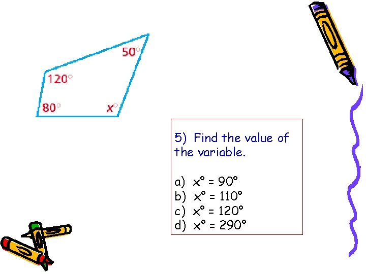 5) Find the value of the variable. a) b) c) d) x° = 90°