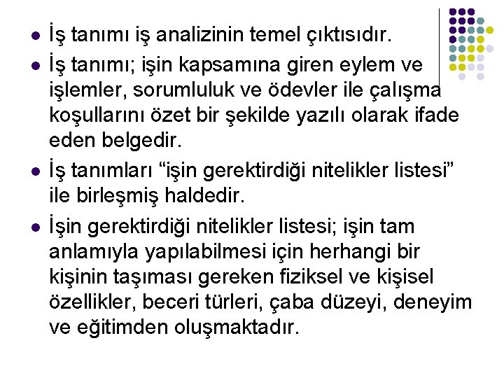 l l İş tanımı iş analizinin temel çıktısıdır. İş tanımı; işin kapsamına giren eylem