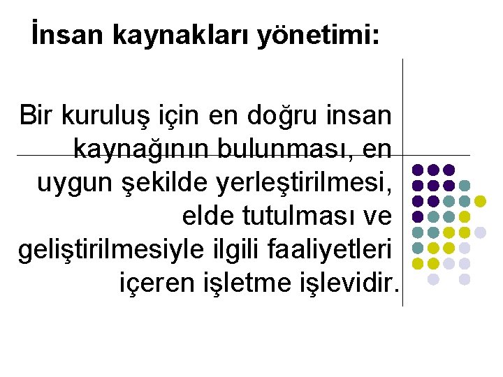 İnsan kaynakları yönetimi: Bir kuruluş için en doğru insan kaynağının bulunması, en uygun şekilde