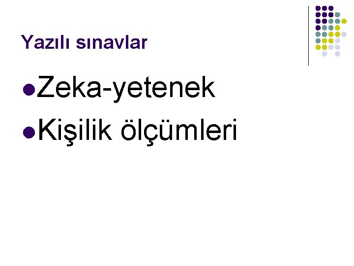 Yazılı sınavlar l. Zeka-yetenek l. Kişilik ölçümleri 