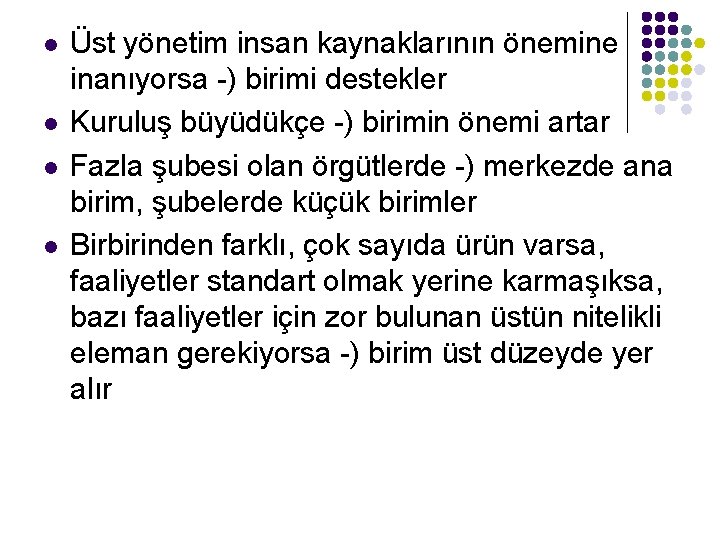 l l Üst yönetim insan kaynaklarının önemine inanıyorsa -) birimi destekler Kuruluş büyüdükçe -)