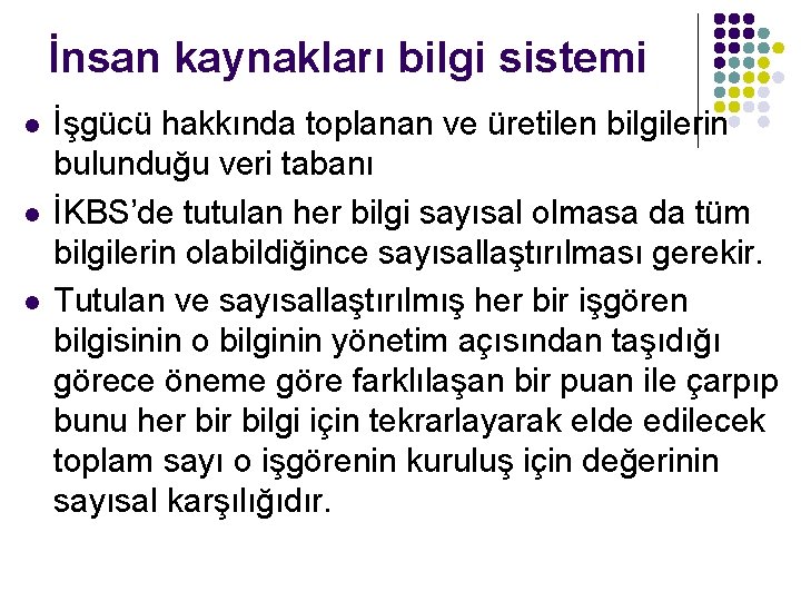 İnsan kaynakları bilgi sistemi l l l İşgücü hakkında toplanan ve üretilen bilgilerin bulunduğu