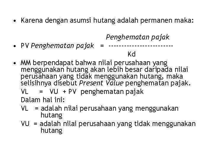  • Karena dengan asumsi hutang adalah permanen maka: Penghematan pajak • PV Penghematan