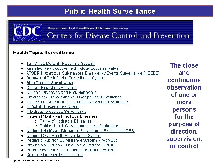 Public Health Surveillance The close and continuous observation of one or more persons for