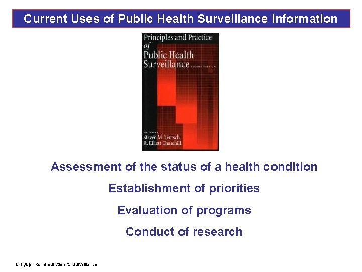 Current Uses of Public Health Surveillance Information Assessment of the status of a health