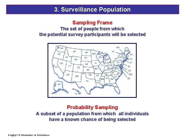 3. Surveillance Population Sampling Frame The set of people from which the potential survey