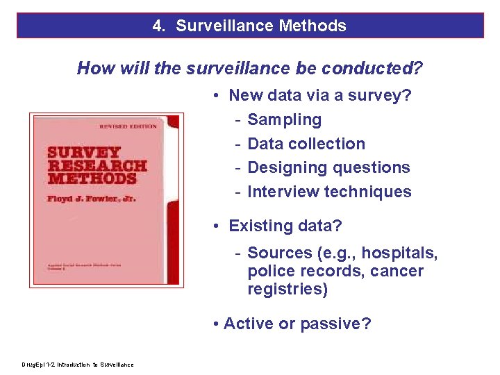 4. Surveillance Methods How will the surveillance be conducted? • New data via a