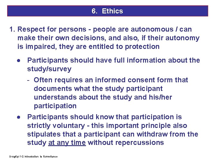 6. Ethics 1. Respect for persons - people are autonomous / can make their