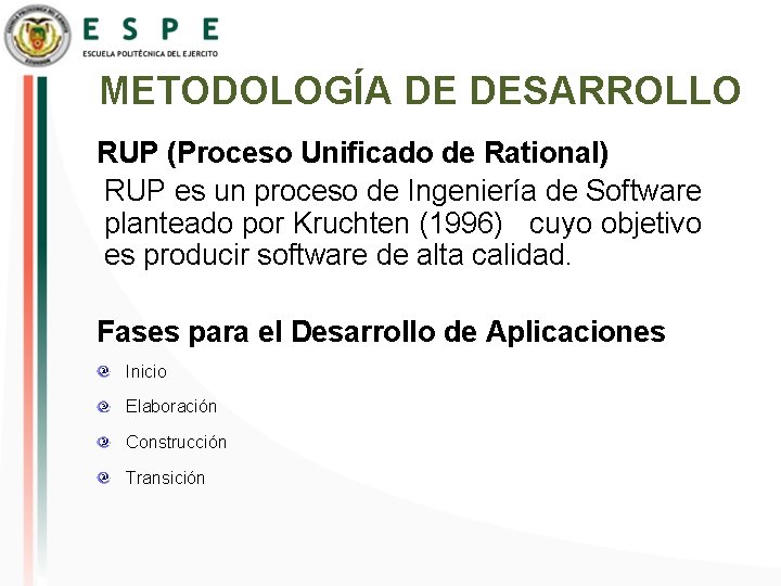 METODOLOGÍA DE DESARROLLO RUP (Proceso Unificado de Rational) RUP es un proceso de Ingeniería