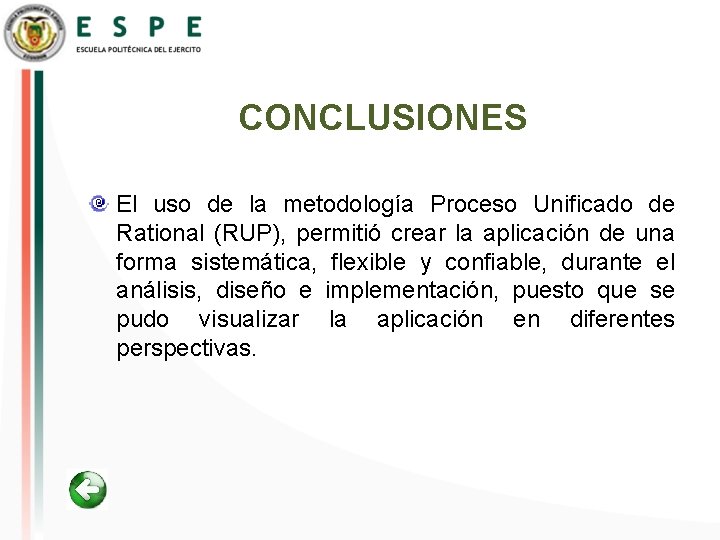 CONCLUSIONES El uso de la metodología Proceso Unificado de Rational (RUP), permitió crear la