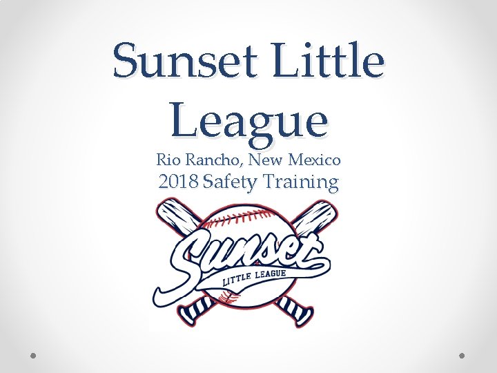 Sunset Little League Rio Rancho, New Mexico 2018 Safety Training 