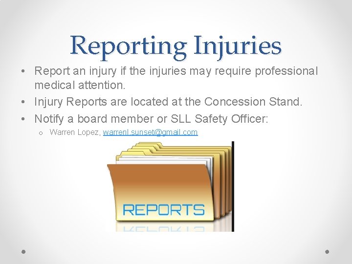 Reporting Injuries • Report an injury if the injuries may require professional medical attention.
