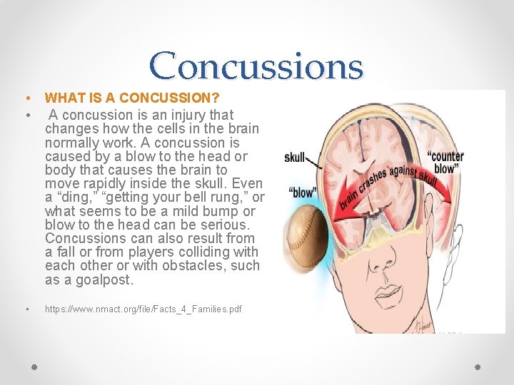 Concussions • • WHAT IS A CONCUSSION? • https: //www. nmact. org/file/Facts_4_Families. pdf A Concussions • • WHAT IS A CONCUSSION? • https: //www. nmact. org/file/Facts_4_Families. pdf A