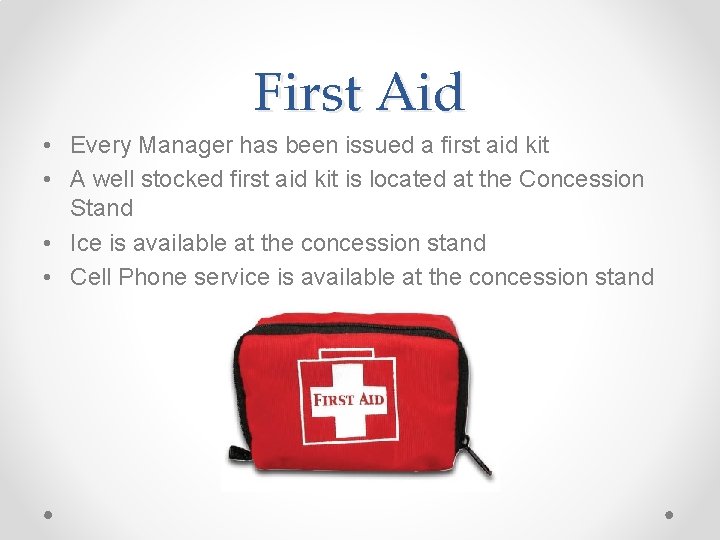First Aid • Every Manager has been issued a first aid kit • A