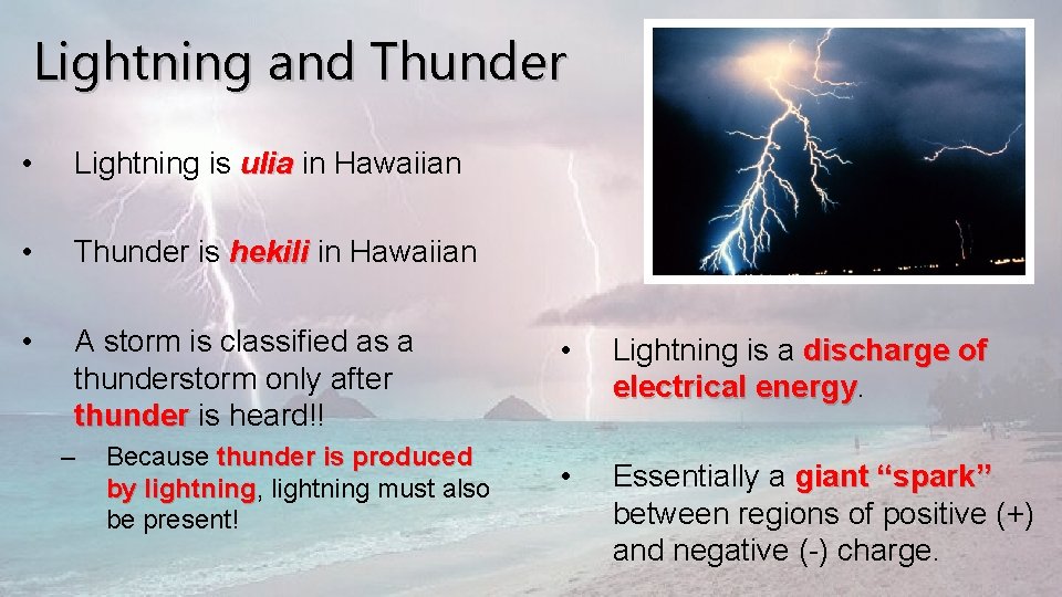 Lightning and Thunder • Lightning is ulia in Hawaiian ulia • Thunder is hekili