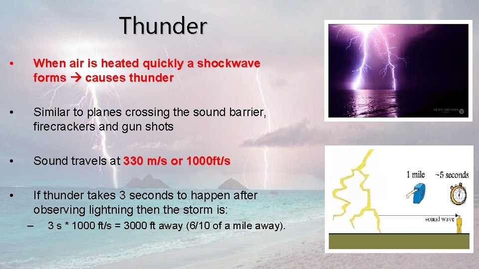 Thunder • When air is heated quickly a shockwave forms causes thunder • Similar