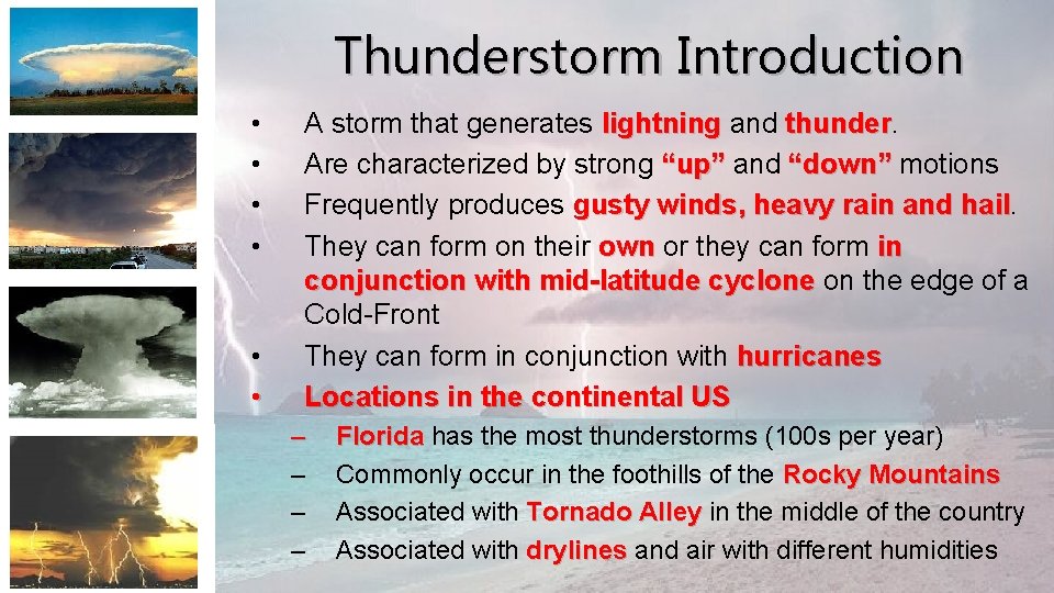 Thunderstorm Introduction • • • A storm that generates lightning and thunder. lightning thunder