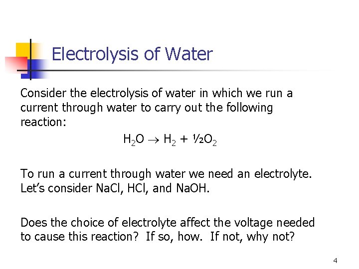 Electrolysis of Water Consider the electrolysis of water in which we run a current Electrolysis of Water Consider the electrolysis of water in which we run a current
