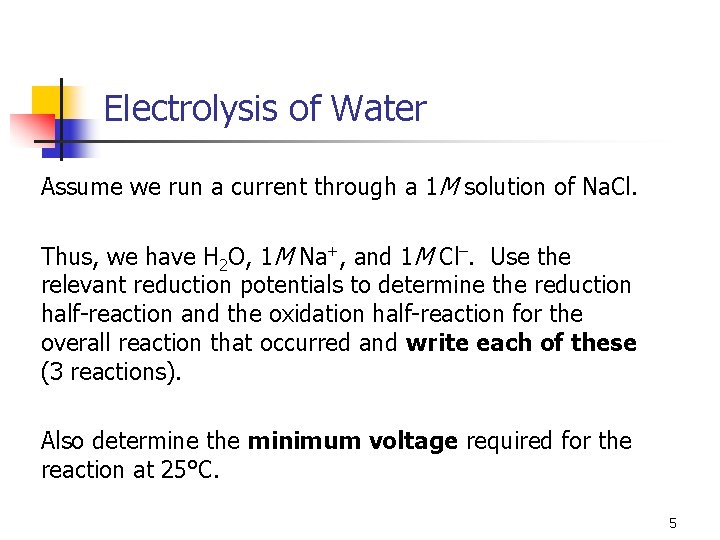 Electrolysis of Water Assume we run a current through a 1 M solution of Electrolysis of Water Assume we run a current through a 1 M solution of