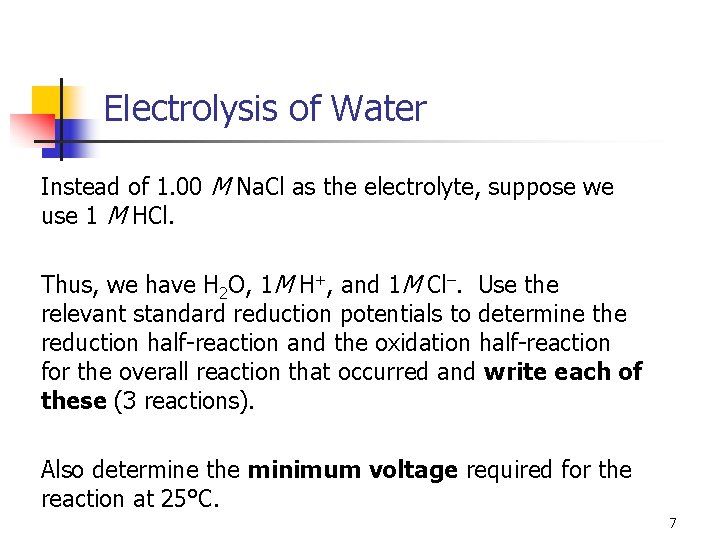 Electrolysis of Water Instead of 1. 00 M Na. Cl as the electrolyte, suppose Electrolysis of Water Instead of 1. 00 M Na. Cl as the electrolyte, suppose