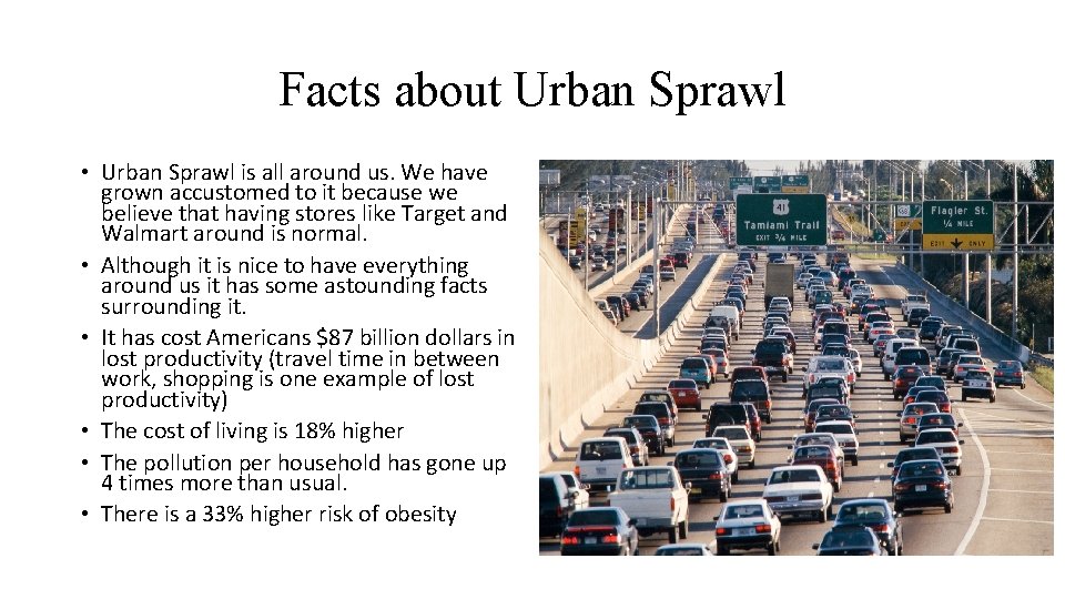 Facts about Urban Sprawl • Urban Sprawl is all around us. We have grown