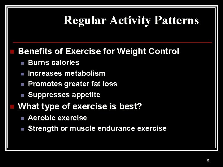Regular Activity Patterns n Benefits of Exercise for Weight Control n n n Burns